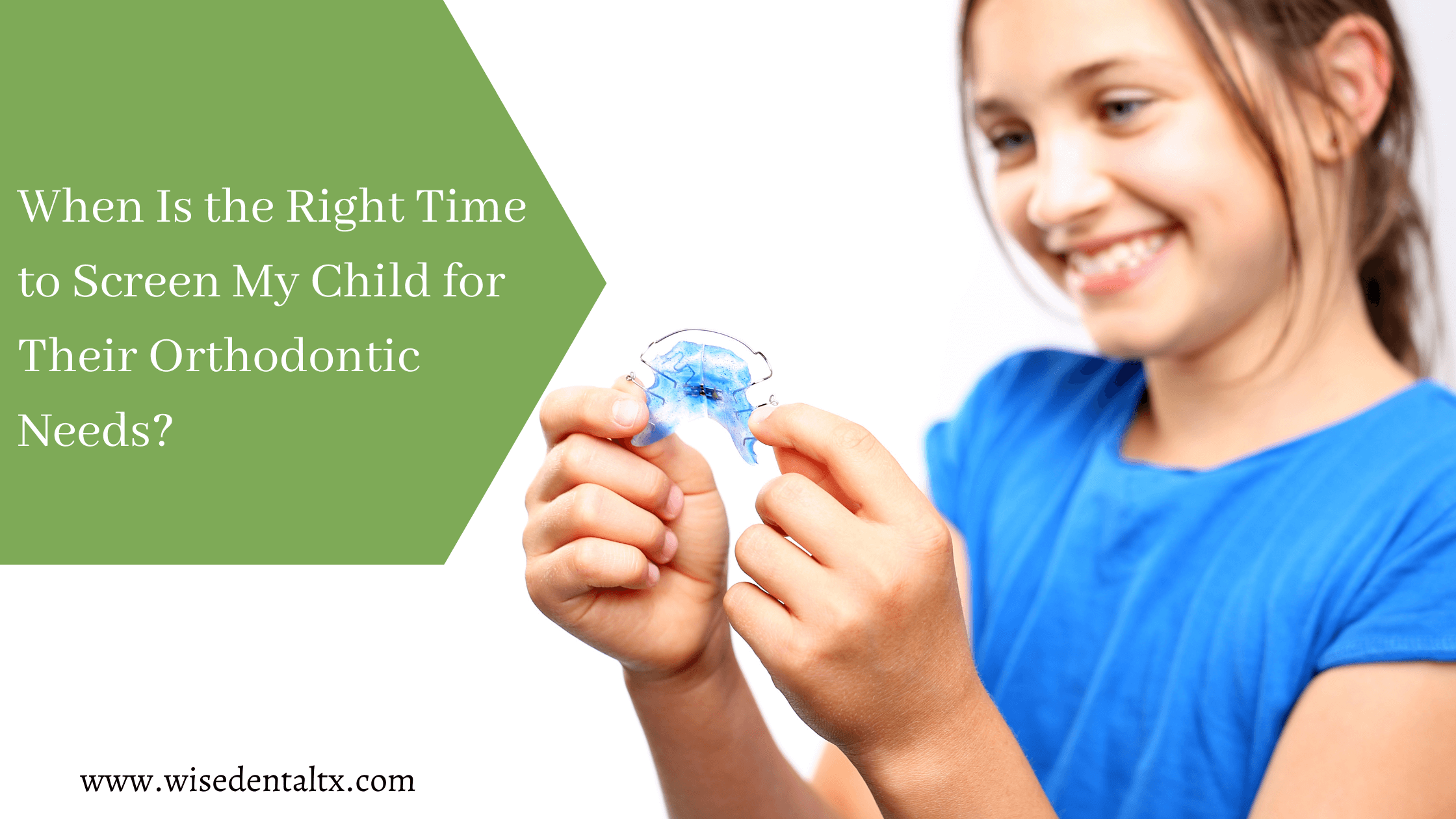 When Is the Right Time to Screen My Child for Their Orthodontic Needs?