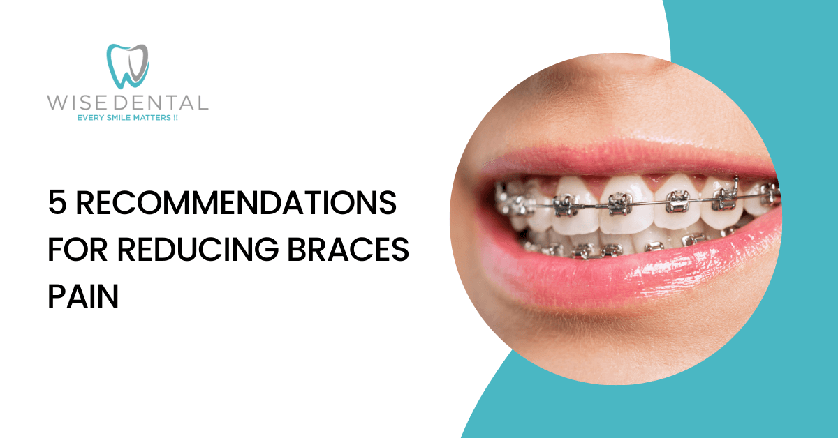 5 for Reducing Braces Pain Wise Dental